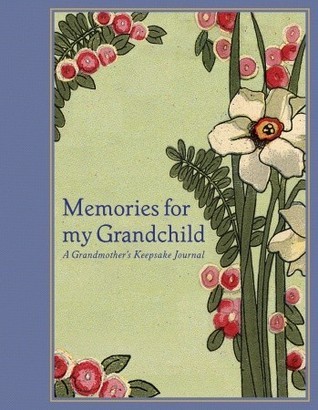 Memories for My Grandchild: A Grandmother's Keepsake Journal