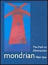 Mondrian 1892-1914: The Path to Abstraction