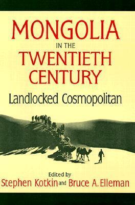 Mongolia in the Twentieth Century: Landlocked Cosmopolitan