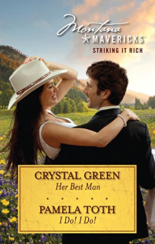 Montana Mavericks: Striking It Rich, Volume 2: Her Best Man/I Do! I Do!