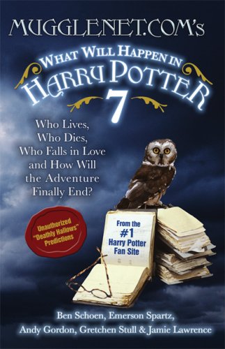 MuggleNet.com's What Will Happen in Harry Potter 7: Who Lives, Who Dies, Who Falls in Love and How Will the Adventure Finally End?