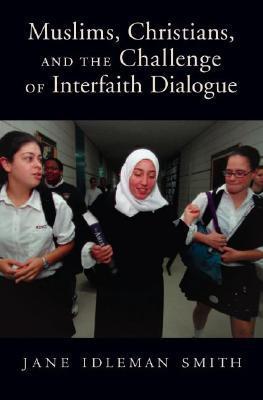 Muslims, Christians, and the Challenge of Interfaith Dialogue