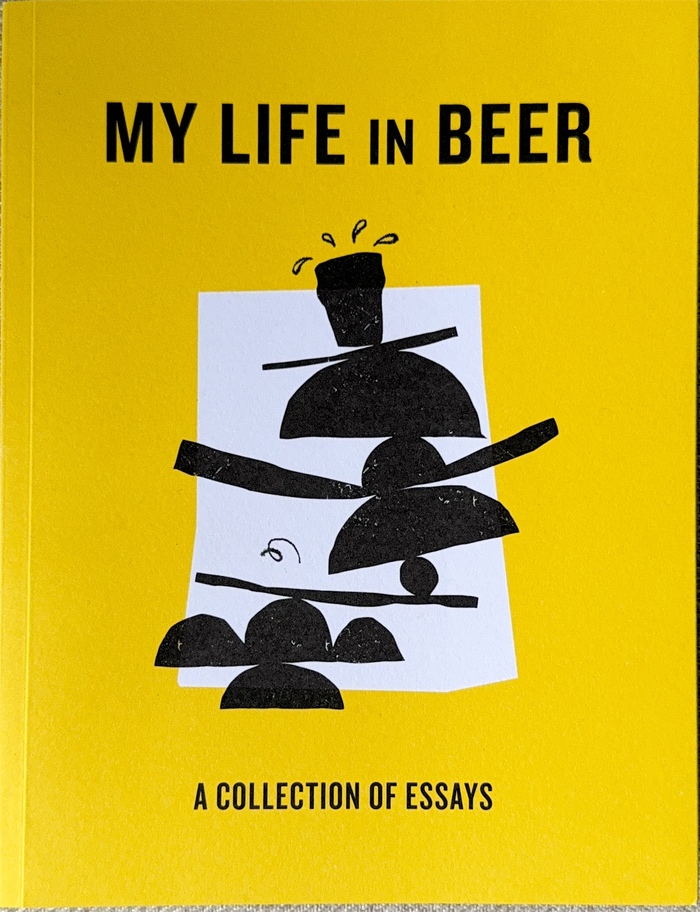 My Life In Beer: A Collection of Essays