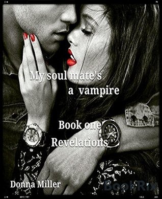 My soul mate's a vampire: Book one Revelations