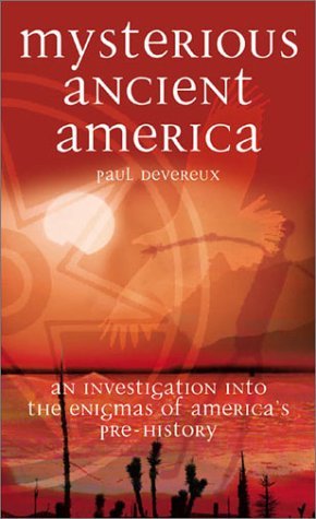 Mysterious Ancient America: An Investigation into the Enigmas of America's Prehistory