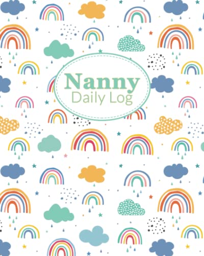 Nanny Daily Log: Journal to Record Baby and Toddler Daily Sleep, Diaper Changes, Feedings, Medication and Activities