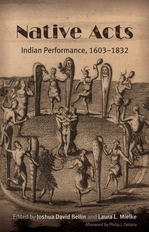 Native Acts: Indian Performance, 1603-1832