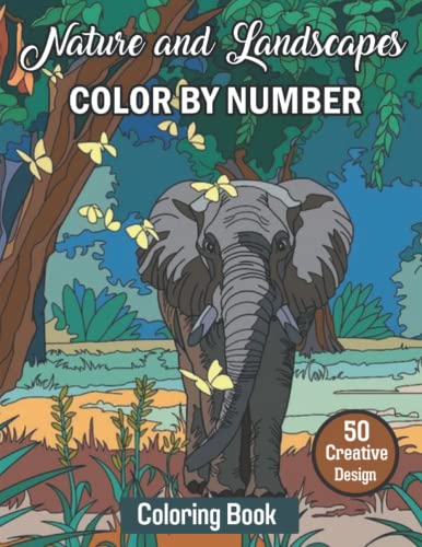 Nature and Landscapes Color By Number Coloring Book 50 Creative Design: Large Print Mega Jumbo Coloring Book of Floral, Flowers, Gardens, Landscapes Natures Adults Relaxation and Stress Relief Design