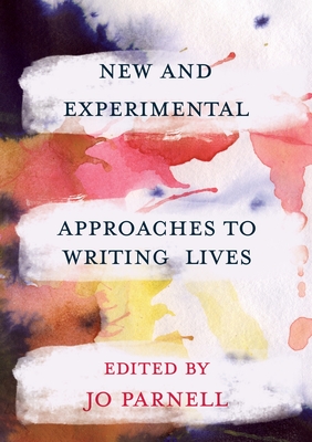 New and Experimental Approaches to Writing Lives
