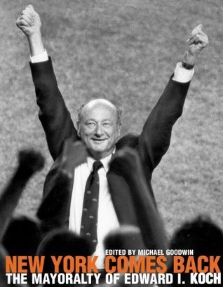 New York Comes Back: The Mayoralty of Edward I. Koch