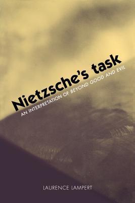 Nietzsche's Task: An Interpretation of Beyond Good and Evil