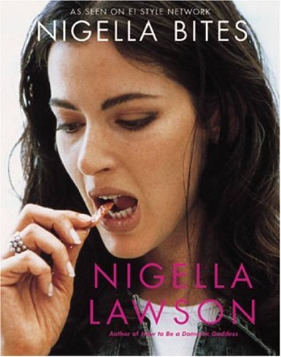 Nigella Bites: From Family Meals to Elegant Dinners: Easy, Delectable Recipes for Any Occasion