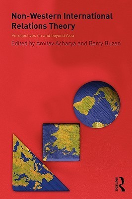 Non-Western International Relations Theory: Perspectives On and Beyond Asia