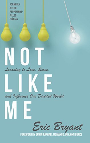 Not Like Me: Learning to Love, Serve, and Influence Our Divided World