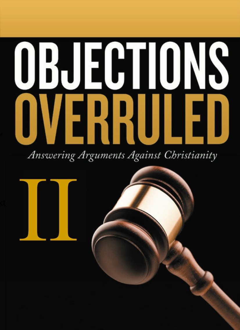 Objections Overruled II: Answering Arguments Against Christianity