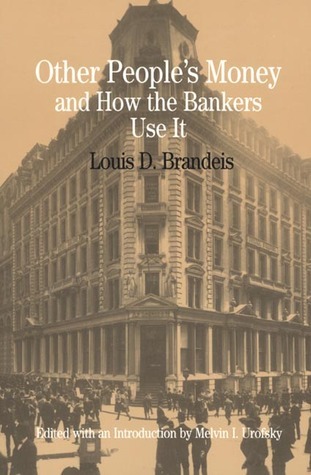 Other People's Money and How the Bankers Use It