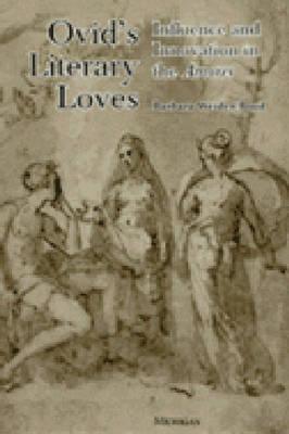 Ovid's Literary Loves: Influence and Innovation in the Amores