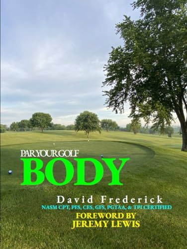 Par Your Golf BODY: Golf's Physical Discipline, Toughness, & Fortitude