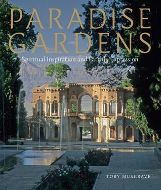 Paradise Gardens: Spiritual Inspiration and Earthly Expression