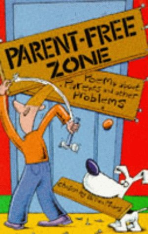 Parent-Free Zone: Poems About Parents and Other Problems