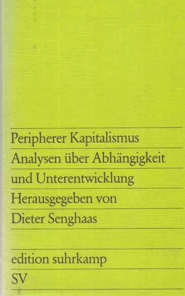 Peripherer Kapitalismus. Analysen über Abhängigkeit und Unterentwicklung