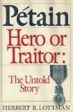 Petain Hero or Traitor: The Untold Story