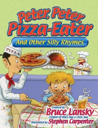 Peter, Peter, Pizza-Eater: And Other Silly Rhymes