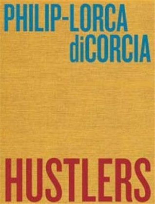 Philip-Lorca diCorcia: Hustlers
