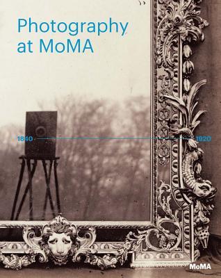 Photography at MoMA: 1840 to 1920