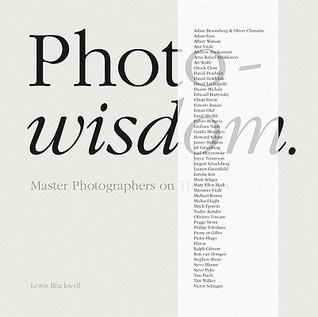 Photowisdom: Master Photographers and Their Art