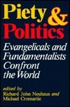 Piety and Politics: Evangelicals and Fundamentalists Confront the World