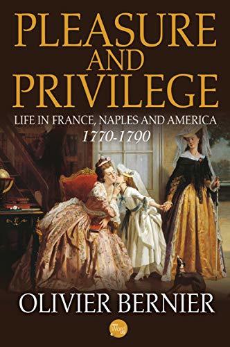 Pleasure and Privilege: Life in France, Naples, and America, 1770-1790