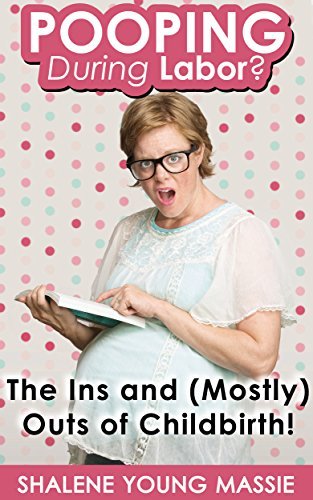 POOPING During Labor?: The Ins and (Mostly) Outs of Childbirth!