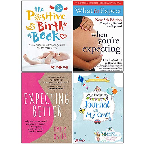 Positive Birth Book, What to Expect When Youre Expecting, Expecting Better, My Pregnancy Journal With My Craft 4 Books Collection Set