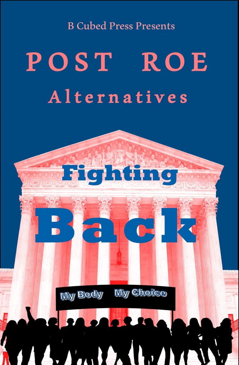 POST ROE Alternatives: Fighting Back