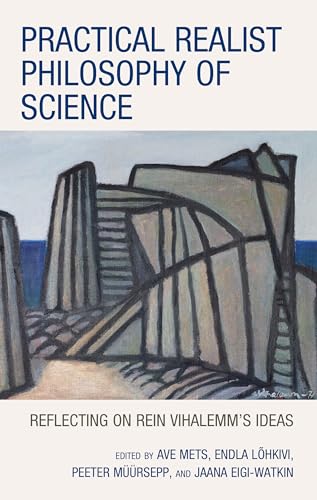 Practical Realist Philosophy of Science: Reflecting on Rein Vihalemm’s Ideas