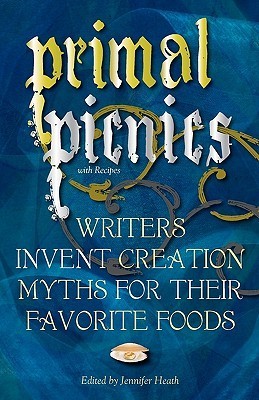 Primal Picnics: Writers Invent Creation Myths for their Favorite Foods