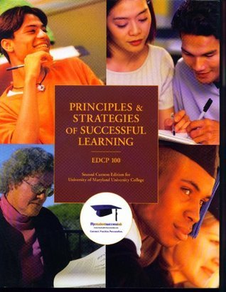Principles & Strategies of successful learning EDCP 100 Second Custom Edition for University of Maryland University College