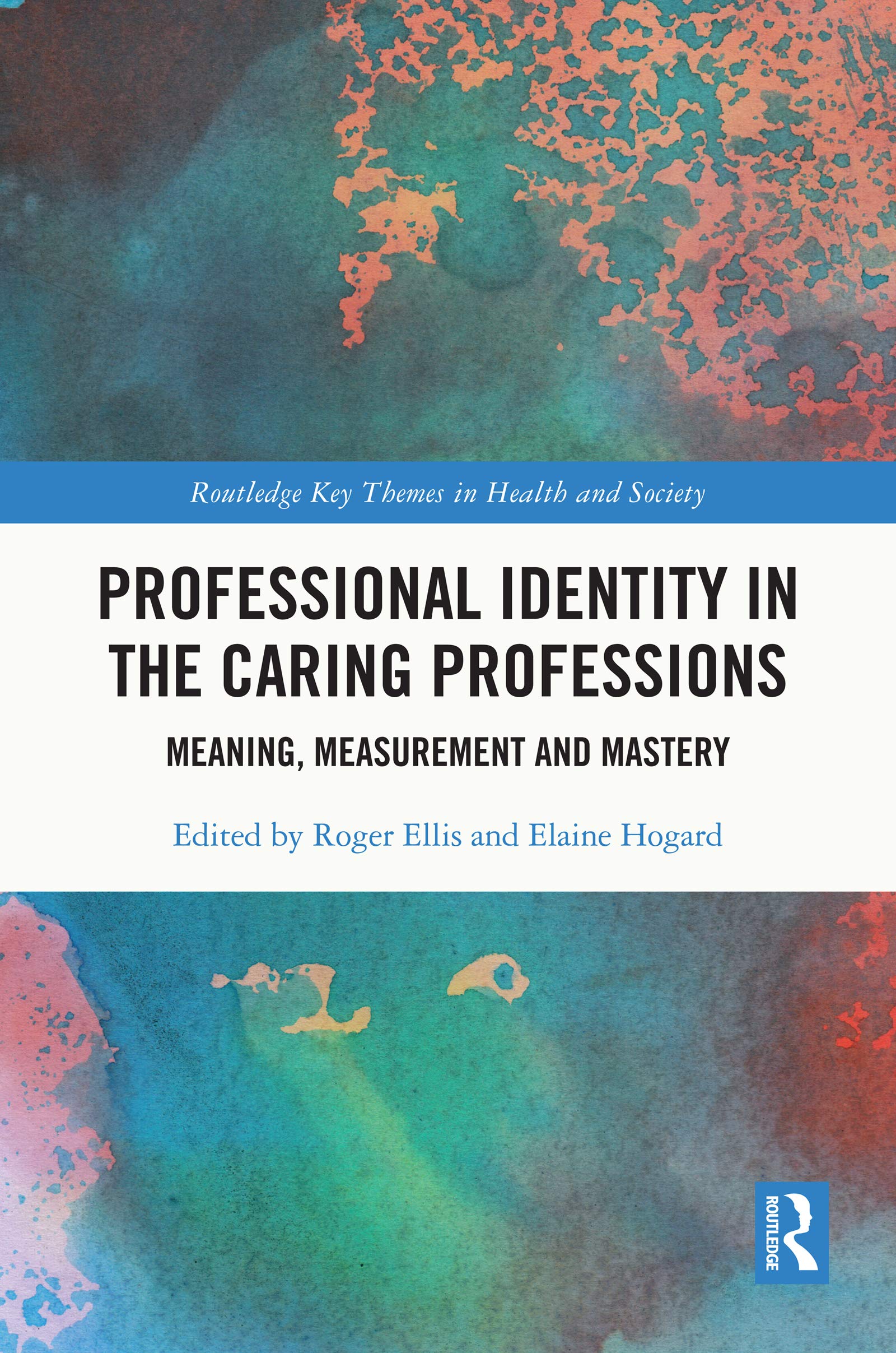 Professional Identity in the Caring Professions: Meaning, Measurement and Mastery