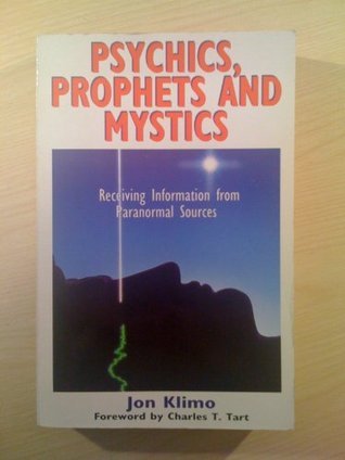 Psychics, Prophets and Mystics: Receiving Information from Paranormal Sources