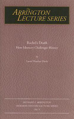 Rachel's Death: Leonard J Arrington Mormon History Lecture Series #9