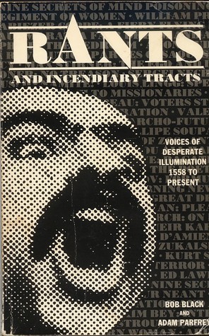 Rants and Incendiary Tracts: Voices of Desperate Illuminations : 1558-Present