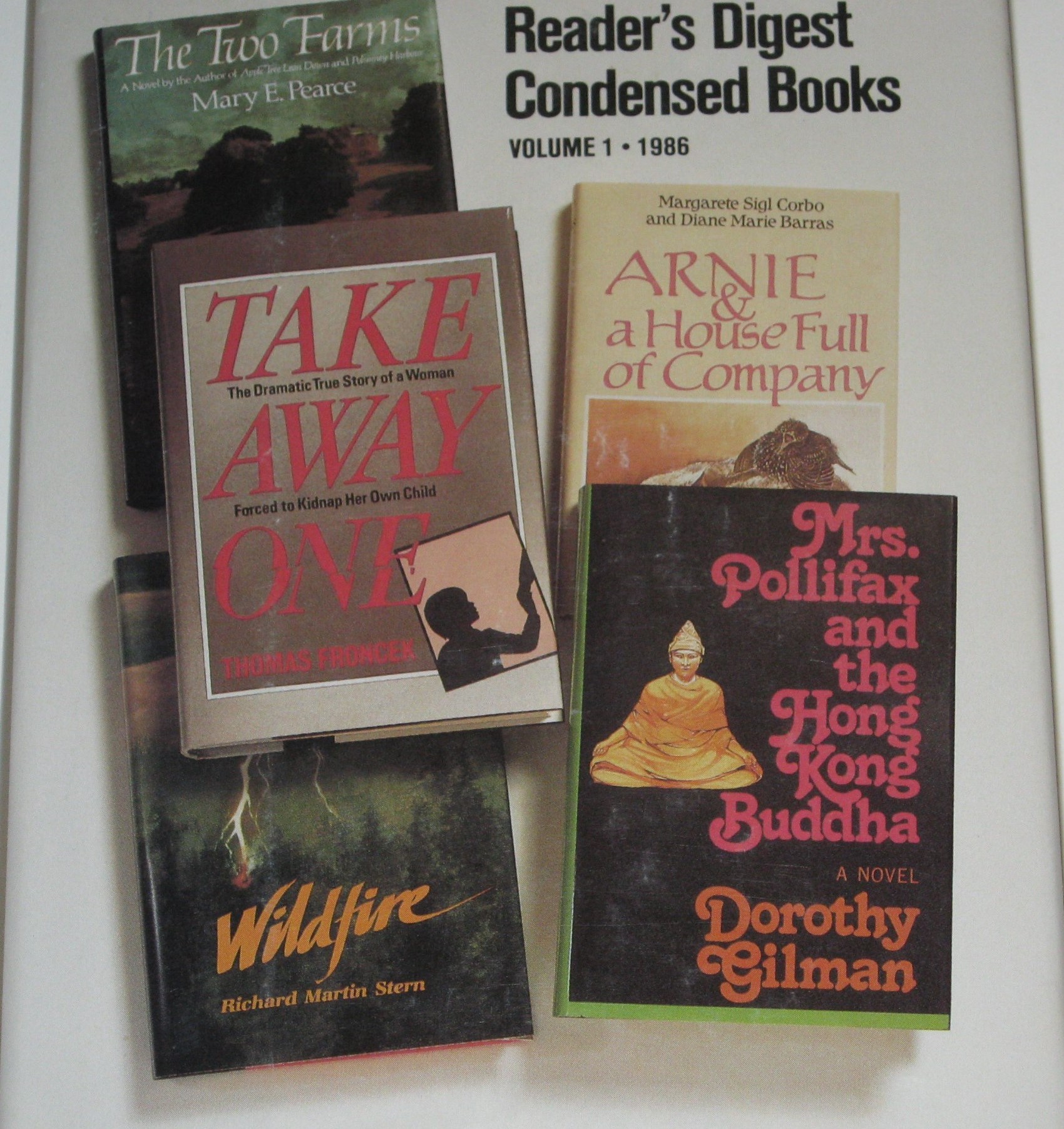 Reader's Digest Condensed Books; 1986 #1, Volume 163: Mrs. Pollifax and the Hong Kong Buddha / Wildfire / Arnie and a House Full of Company / Take Away One / The Two Farms