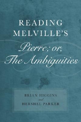 Reading Melville's Pierre; or, The Ambiguities