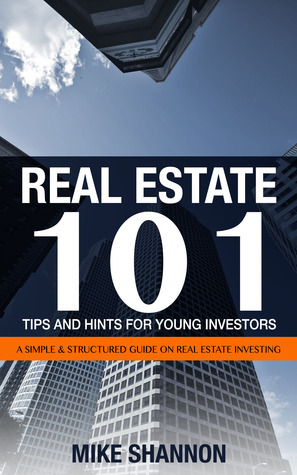 Real Estate 101 Tips and Hints for Young Investors - A Simple & Structured Guide on Real Estate Investing