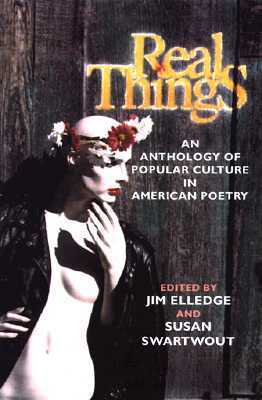Real Things: An Anthology of Popular Culture in American Poetry