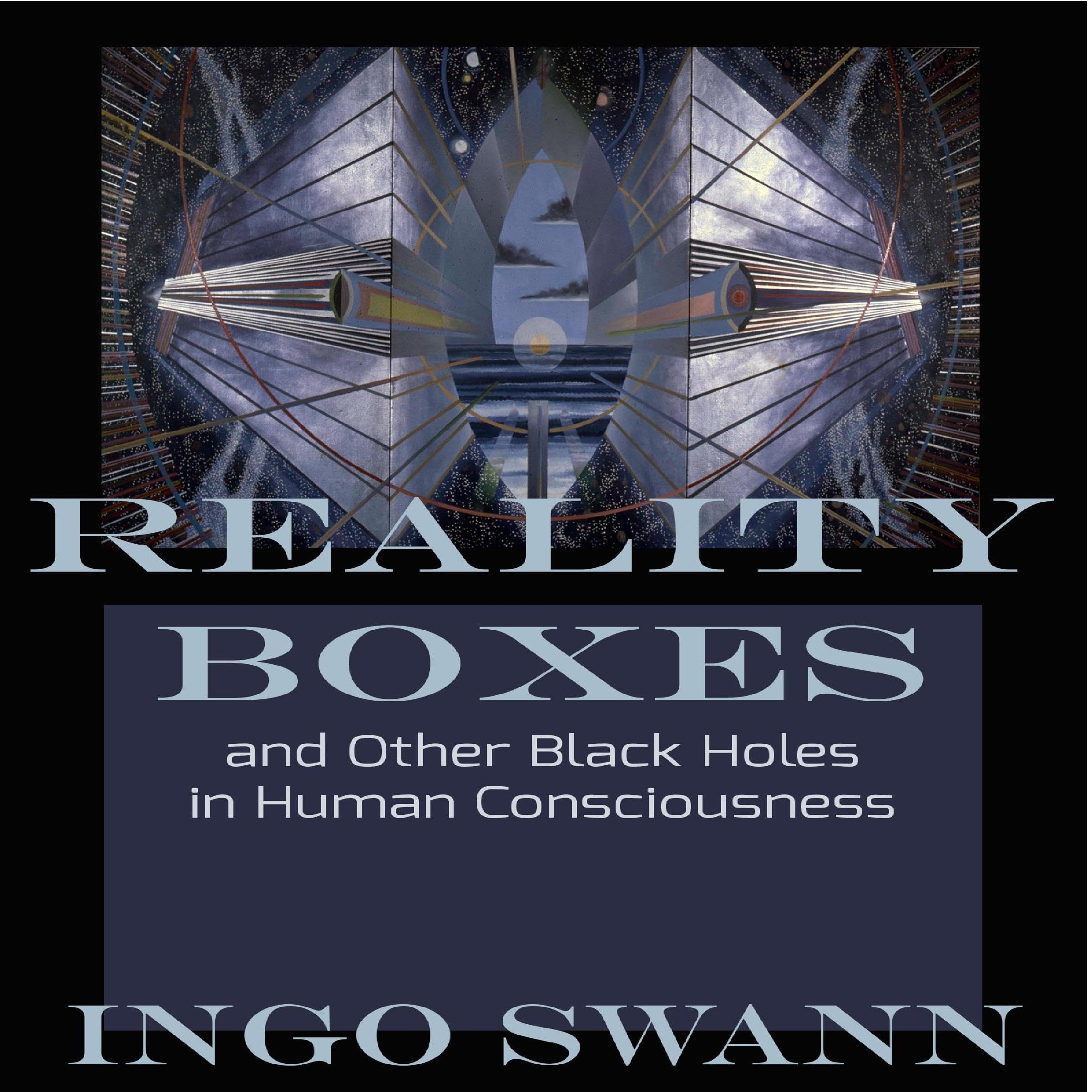 Reality Boxes: And Other Black Holes in Human Consciousness