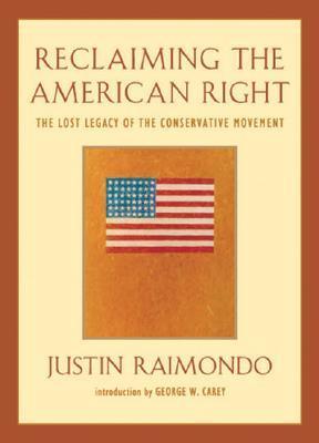 Reclaiming the American Right: The Lost Legacy of the Conservative Movement