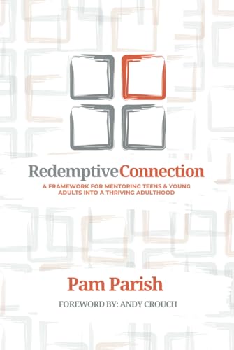 Redemptive Connection: A Framework for Mentoring Teens & Young Adults Into a Thriving Adulthood