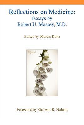 Reflections on Medicine: Essays by Robert U. Massey, M.D.